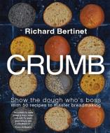 Crumb di Richard Bertinet edito da KYLE BOOKS
