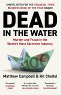 Dead in the Water di Matthew Campbell, Kit Chellel edito da Atlantic Books