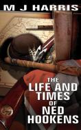 The Life and Times of Ned Hookens di M. J. Harris edito da New Generation Publishing