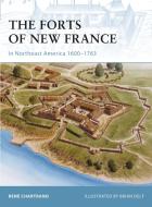 The Forts of New France in Northeast America 1600-1763 di Rene Chartrand edito da Bloomsbury Publishing PLC