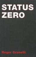 Status Zero di Roger Granelli edito da SEREN BOOKS