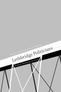 Lethbridge Politicians di Austin Mardon edito da Golden Meteorite Press