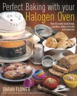 Perfect Baking With Your Halogen Oven di Sarah Flower edito da Little, Brown Book Group