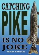Catching Pike Is No Joke di Terry Thomas edito da SWORDWORKS
