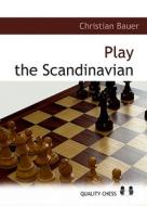 Play the Scandinavian di Christian Bauer edito da Quality Chess UK LLP