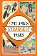 Cycling's Strangest Tales di Iain Spragg edito da Pavilion Books