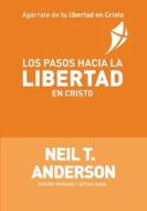 Los Pasos Hacia La Libertad En Cristo di Neil T Anderson edito da Freedom In Christ Ministries International