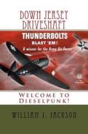 Down Jersey Drive-Shaft: Welcome to Dieselpunk di William J. Jackson edito da Createspace Independent Publishing Platform