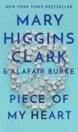 Piece of My Heart di Mary Higgins Clark, Alafair Burke edito da POCKET BOOKS