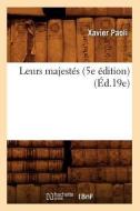 Leurs Majestes (5e Edition) (Ed.19e) di Paoli X. edito da Hachette Livre - Bnf
