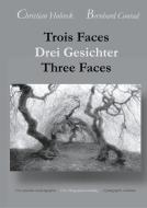 Trois Faces, Drei Gesichter, Three Faces di Christian Holveck, Bernhard Conrad edito da Books on Demand