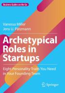 Archetypical Roles in Startups di Jens U. Pätzmann, Vanessa Miller edito da Springer International Publishing