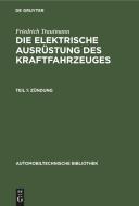 Die elektrische Ausrüstung des Kraftfahrzeuges, Teil 1, Zündung di Friedrich Trautmann edito da De Gruyter
