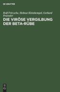 Die viröse Vergilbung der Beta-Rübe di Rolf Fritzsche, Helmut Kleinhempel, Gerhard Proeseler edito da De Gruyter