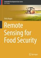 Remote Sensing for Food Security di Felix Kogan edito da Springer-Verlag GmbH