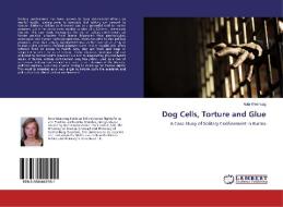 Dog Cells, Torture and Glue di Nola Weerwag edito da LAP Lambert Academic Publishing