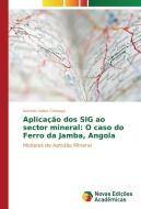 Aplicação dos SIG ao sector mineral: O caso do Ferro da Jamba, Angola di António Valter Chisingui edito da Novas Edições Acadêmicas