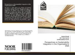 Perspectives on Sustainability Integration in the Organization's DNA di Amjad Khalili, Md Yusof Ismail, A. N. Mustafizul Karim edito da Noor Publishing