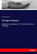 The Age of Reason di Thomas Paine edito da hansebooks