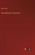 Altschwäbische Liebesbriefe di Albert Ritter edito da Outlook Verlag