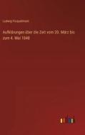 Aufklärungen über die Zeit vom 20. März bis zum 4. Mai 1848 di Ludwig Ficquelmont edito da Outlook Verlag
