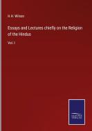 Essays and Lectures chiefly on the Religion of the Hindus di H. H. Wilson edito da Salzwasser-Verlag