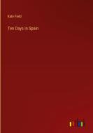 Ten Days in Spain di Kate Field edito da Outlook Verlag