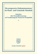 Die progressive Einkommensteuer im Staats- und Gemeinde-Haushalt. di Friedrich Julius Neumann edito da Duncker & Humblot