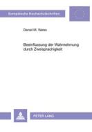 Beeinflussung der Wahrnehmung durch Zweisprachigkeit di Daniel M. Weiss edito da Lang, Peter GmbH