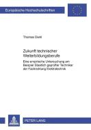 Zukunft technischer Weiterbildungsberufe di Thomas Diehl edito da Lang, Peter GmbH