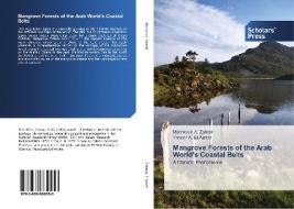 Mangrove Forests of the Arab World's Coastal Belts di Mahmoud A. Zahran, Yasser A. El-Amier edito da SPS