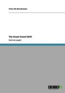 The Great Vowel Shift di Timm Ole Bernshausen edito da GRIN Publishing