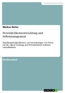Persönlichkeitsentwicklung und Selbstmanagement di Markus Reiter edito da GRIN Publishing