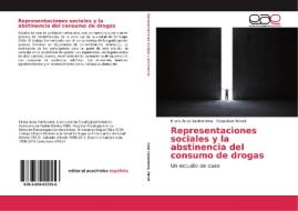 Representaciones sociales y la abstinencia del consumo de drogas di Eliana Arias Valderrama, Sebastian Wendt edito da EAE