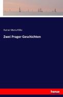Zwei Prager Geschichten di Rainer Maria Rilke edito da hansebooks