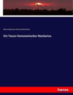 Ein Tosco-Venezianischer Bestiarius di Max Goldstaub, Richard Wendriner edito da hansebooks