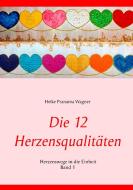 Die 12 Herzensqualitäten di Heike Wagner edito da Books on Demand