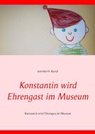 Konstantin wird Ehrengast im Museum di Jennifer N. Kartal edito da Books on Demand