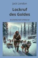 Lockruf des Goldes: In Einfacher Sprache di Jack London edito da adlima GmbH