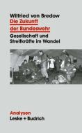 Die Zukunft der Bundeswehr di Wilfried Von Bredow edito da VS Verlag für Sozialwissenschaften