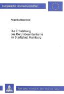 Die Entstehung des Berufsbeamtentums im Stadtstaat Hamburg di Angelika Rosenfeld edito da Lang, Peter GmbH