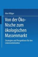 Von der Öko-Nische zum ökologischen Massenmarkt di Alex Villiger edito da Deutscher Universitätsvlg