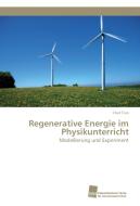 Regenerative Energie im Physikunterricht di Chat Tran edito da Südwestdeutscher Verlag für Hochschulschriften AG  Co. KG