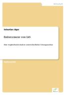 Enforcement von IAS di Sebastian Jäger edito da Diplom.de