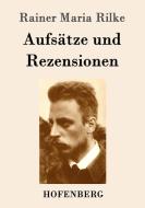 Aufsätze und Rezensionen di Rainer Maria Rilke edito da Hofenberg