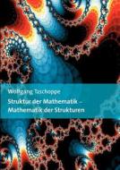 Struktur der Mathematik - Mathematik der Strukturen di Wolfgang Tzschoppe edito da Books on Demand