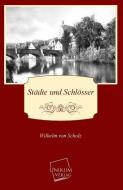 Städte und Schlösser di Wilhelm von Scholz edito da UNIKUM