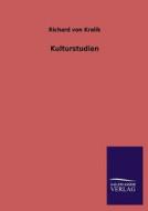 Kulturstudien di Richard von Kralik edito da TP Verone Publishing