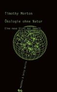 Ökologie ohne Natur di Timothy Morton edito da Matthes & Seitz Verlag