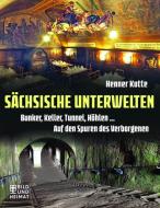 Sächsische Unterwelten di Henner Kotte edito da Bild und Heimat